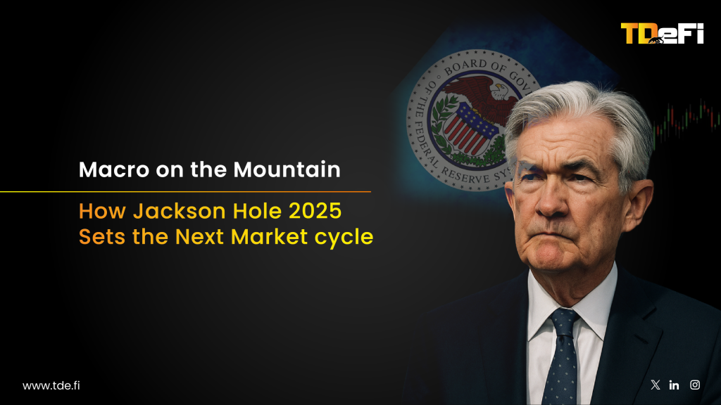 Macro on the Mountain: How Jackson Hole 2025 Sets the Next Market cycle