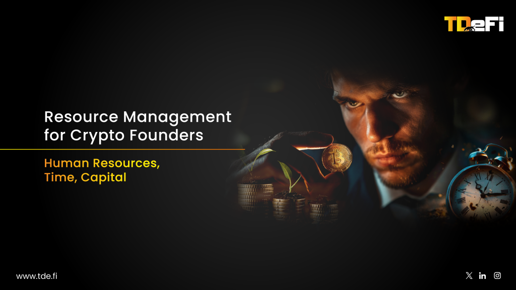 Resource Management for Crypto Founders: Human Resources, Time, Capital